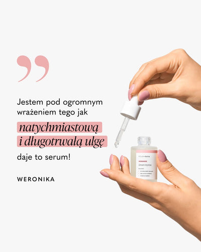 "Jestem pod ogromnym wrażeniem tego, jak natychmiastową i długotrwałą ulgę daje to serum!" – Weronika