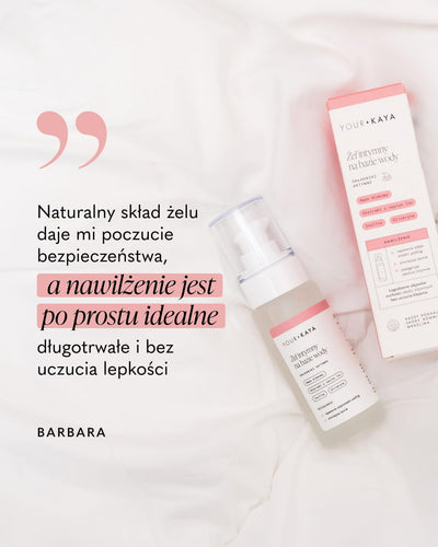 "Naturalny skład żelu daje mi poczucie bezpieczeństwa, a nawilżenie jest po prostu idealne – długotrwałe i bez uczucia lepkości" – Barbara